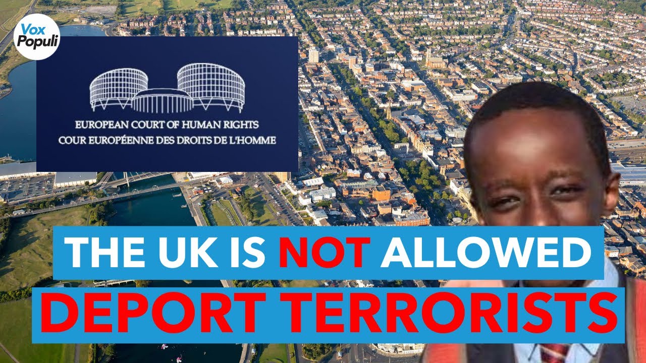 The UK is NOT allowed to DEPORT TERRORISTS?!